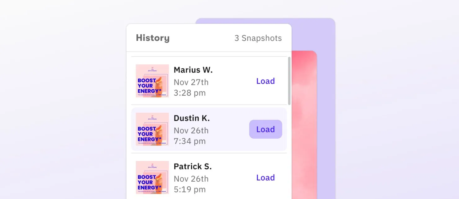 Keep track! Version History monitors changes made to your design.