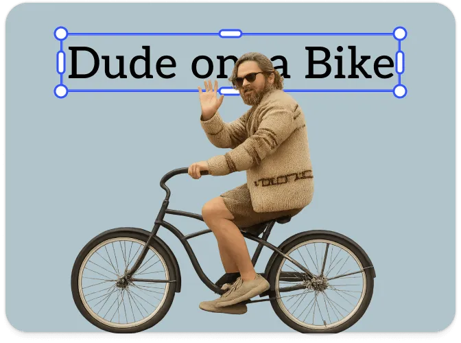 Generated image with editable text overlay 'Dude on a Bike'